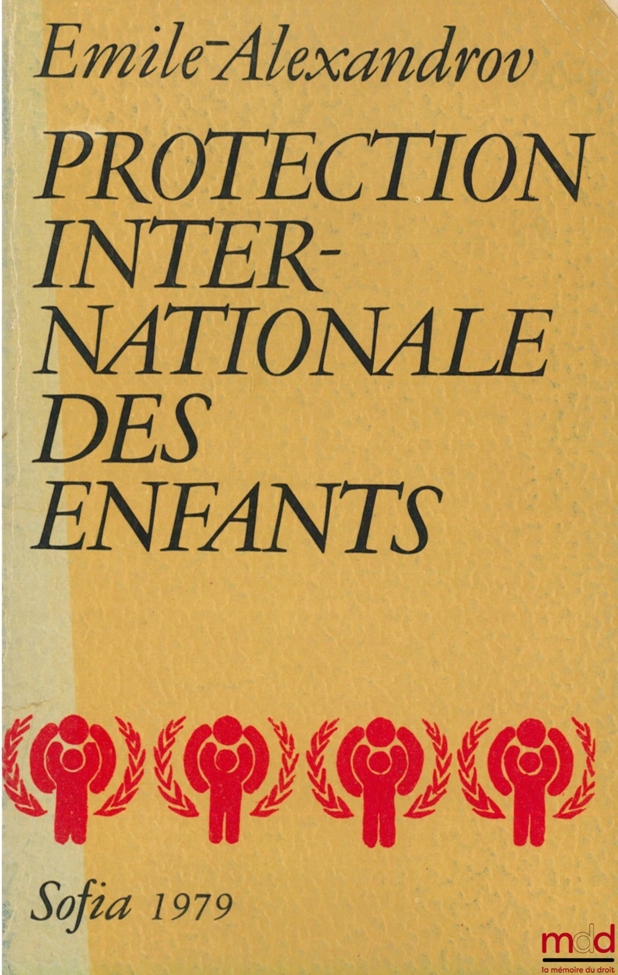 [Colloque], ALEXANDROV (Émile) – PROTECTION INTERNATIONALE DES ENFANTS, Assemblée internationale des enfants “Drapeau de la paix”, du 15 au 25 août 1979 à Sofia
