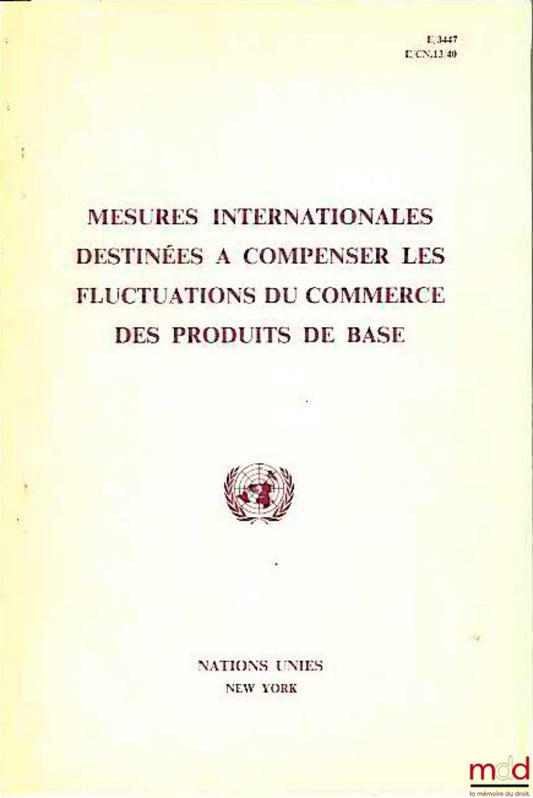 [Nations Unies], [Collectif] – MESURES INTERNATIONALES DESTINÉES À COMPENSER LES FLUCTUATIONS DU COMMERCE DES PRODUITS DE BASE, Rapport d’un groupe d’experts nommés par le Secrétaire général