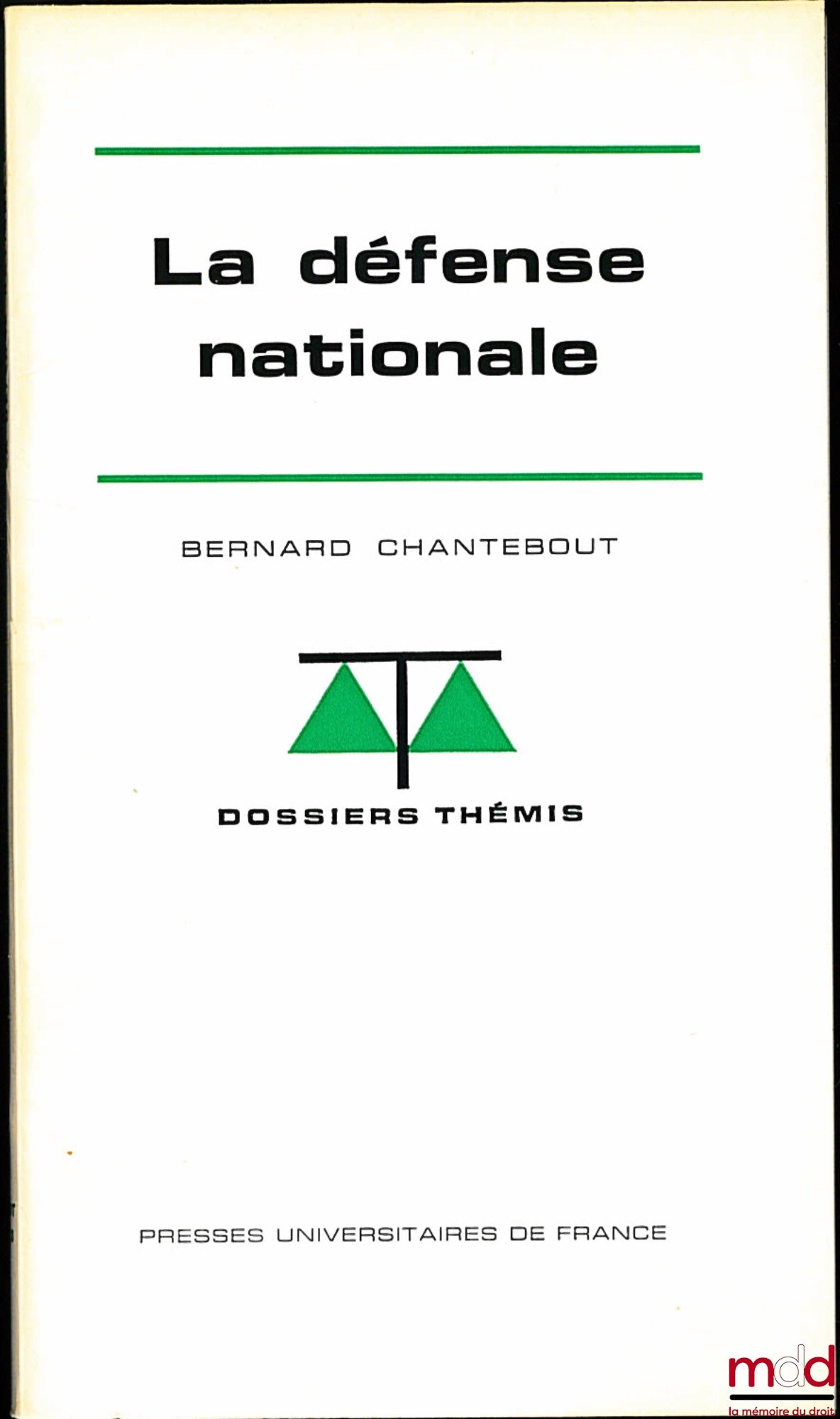 CHANTEBOUT (Bernard) – LA DÉFENSE NATIONALE, coll. Dossiers Thémis, série Institutions administratives