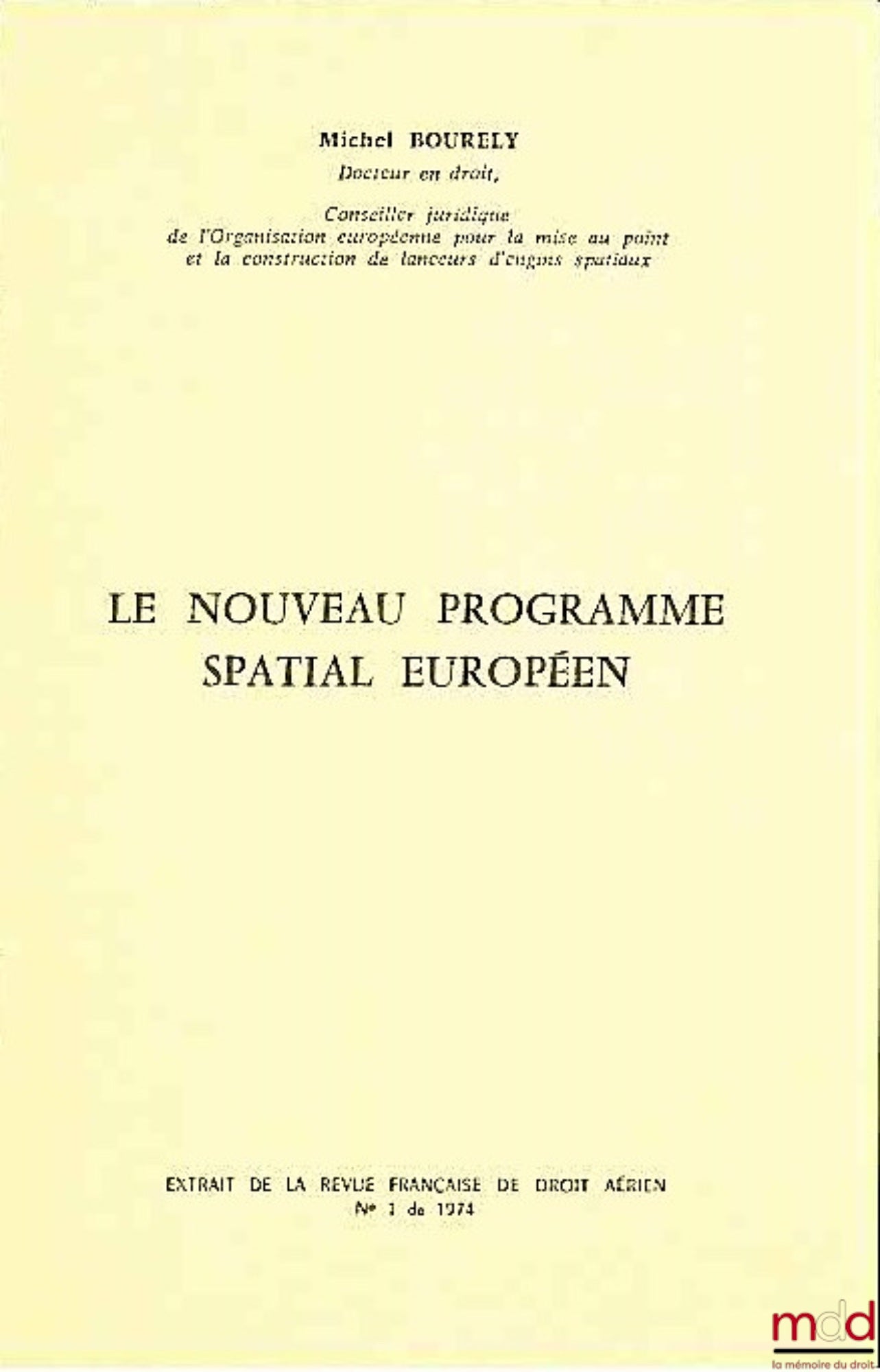 BOURÉLY (Michel) – LE NOUVEAU PROGRAMME SPATIAL EUROPÉEN, Extrait de la Revue française de droit aérien n° 1 de 1974