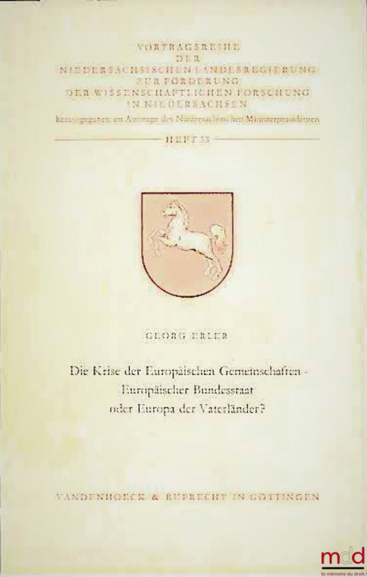 ERLER (Georg) – DIE KRISE DER EUROPÄISCHEN GEMEINSCHAFTEN - EUROPÄISCHER BUNDESSTAAT ODER EUROPA DER VATERLÄNDER ?, broch. n° 33 publiée par le gouvernement du land de Basse-Saxe pour la promotion de la recherche scientifique en Basse-Saxe