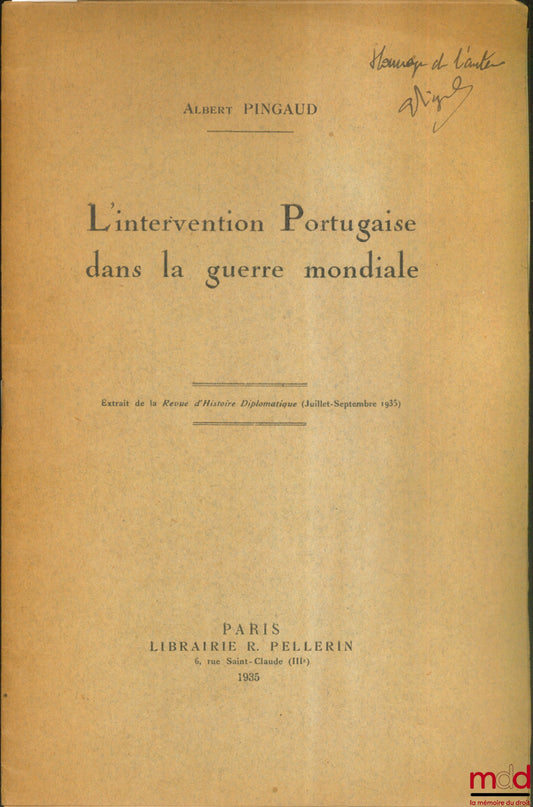 PINGAUD (Albert) – L’INTERVENTION PORTUGAISE DANS LA GUERRE MONDIALE, extrait de la Revue d’Histoire Diplomatique, juill.-sept. 1935