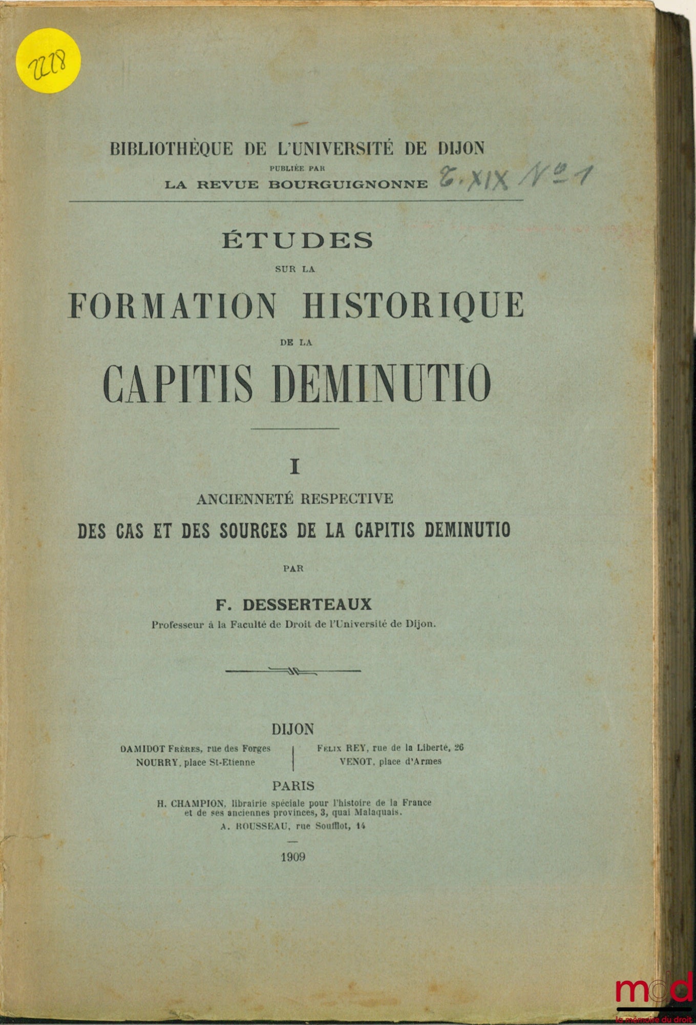 DESSERTEAUX (Fernand) – ÉTUDES SUR LA FORMATION HISTORIQUE DE LA CAPITIS DEMINUTIO, I- ANCIENNE RESPECTIVE DES CAS ET DES SOURCES DE LA CAPITIS DEMINUTIO