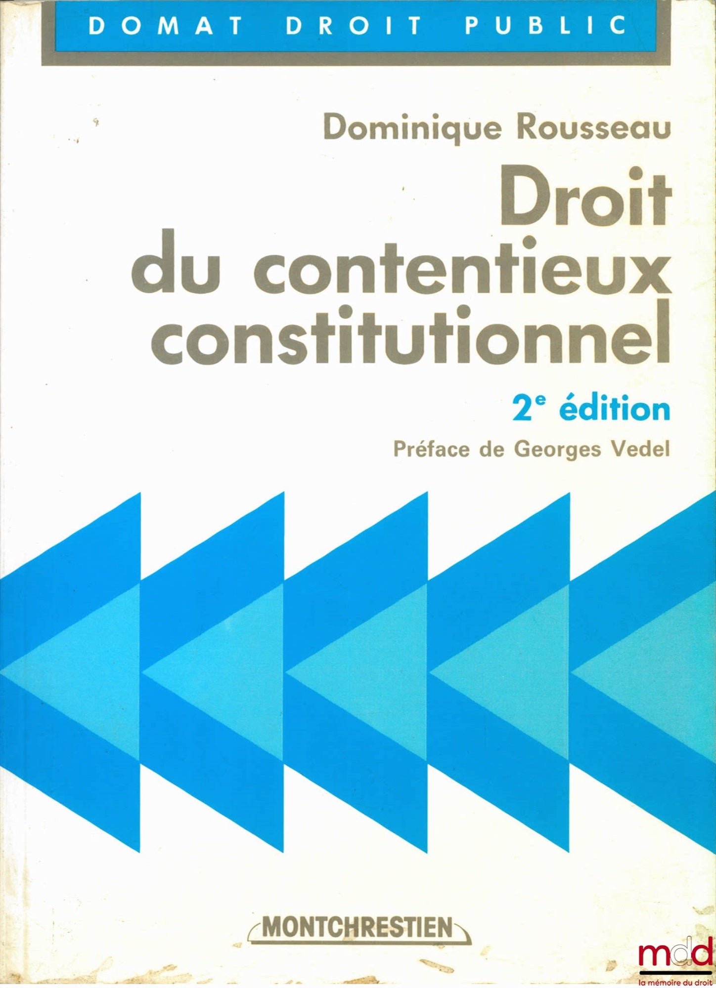 ROUSSEAU (Dominique) – DROIT DU CONTENTIEUX CONSTITUTIONNEL, 2ème éd., Préface de Georges Vedel, coll. Domat Droit public