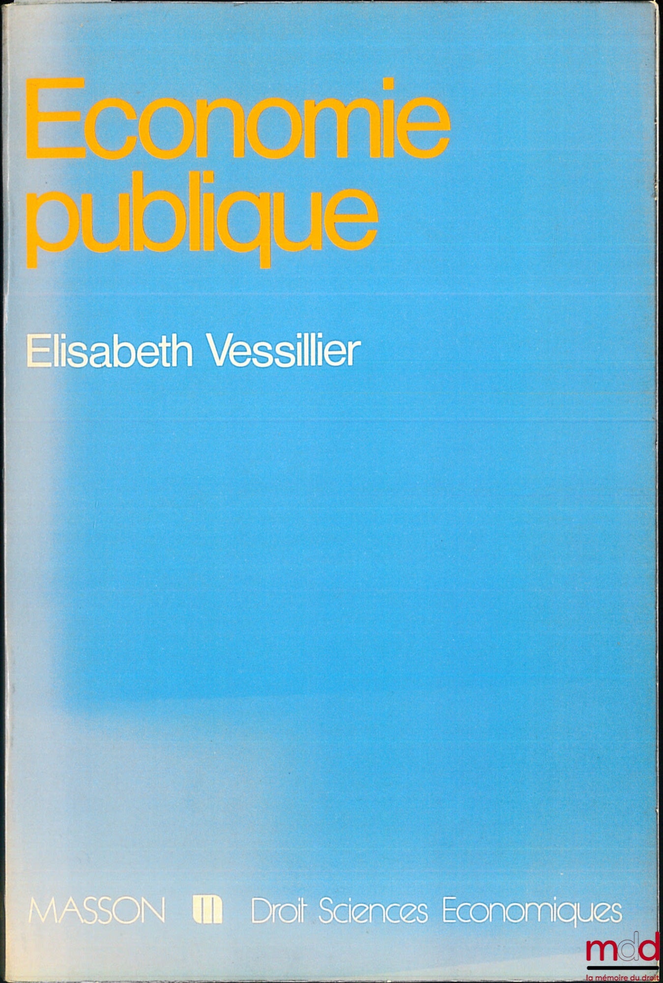 VESSILLIER (Élisabeth) – ÉCONOMIE PUBLIQUE. Les bases d’un “social capitalisme” à la française, coll. Masson / Droit - sciences économiques