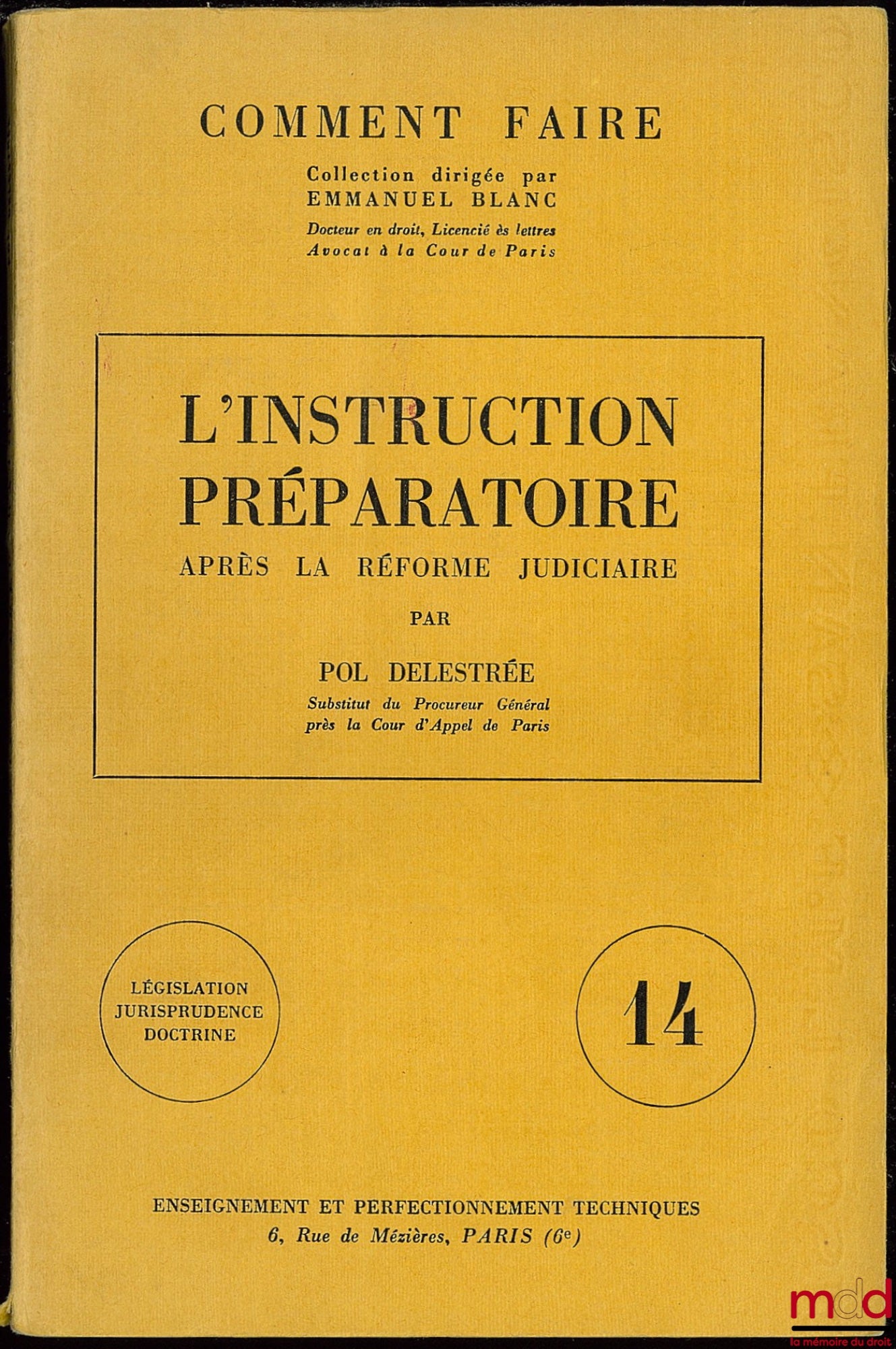 DELESTRÉE (Pol) – L’INSTRUCTION PRÉPARATOIRE APRÈS LA RÉFORME JUDICIAIRE, coll. Comment faire, Législation jurisprudence doctrine, Enseignement et perfectionnement techniques, t. 14