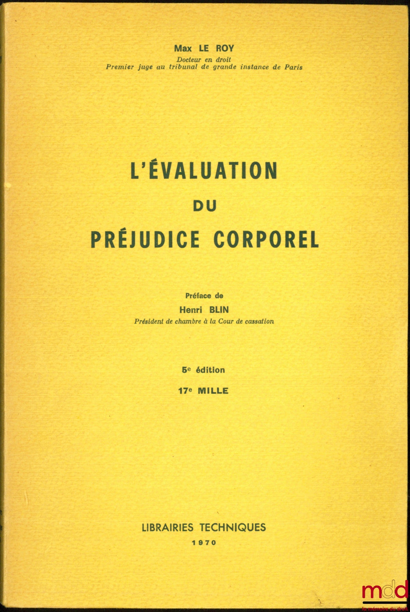LE ROY (Max) – L’ÉVALUATION DU PRÉJUDICE CORPOREL, Préface Henri Blin, 5ème éd., 17e mille