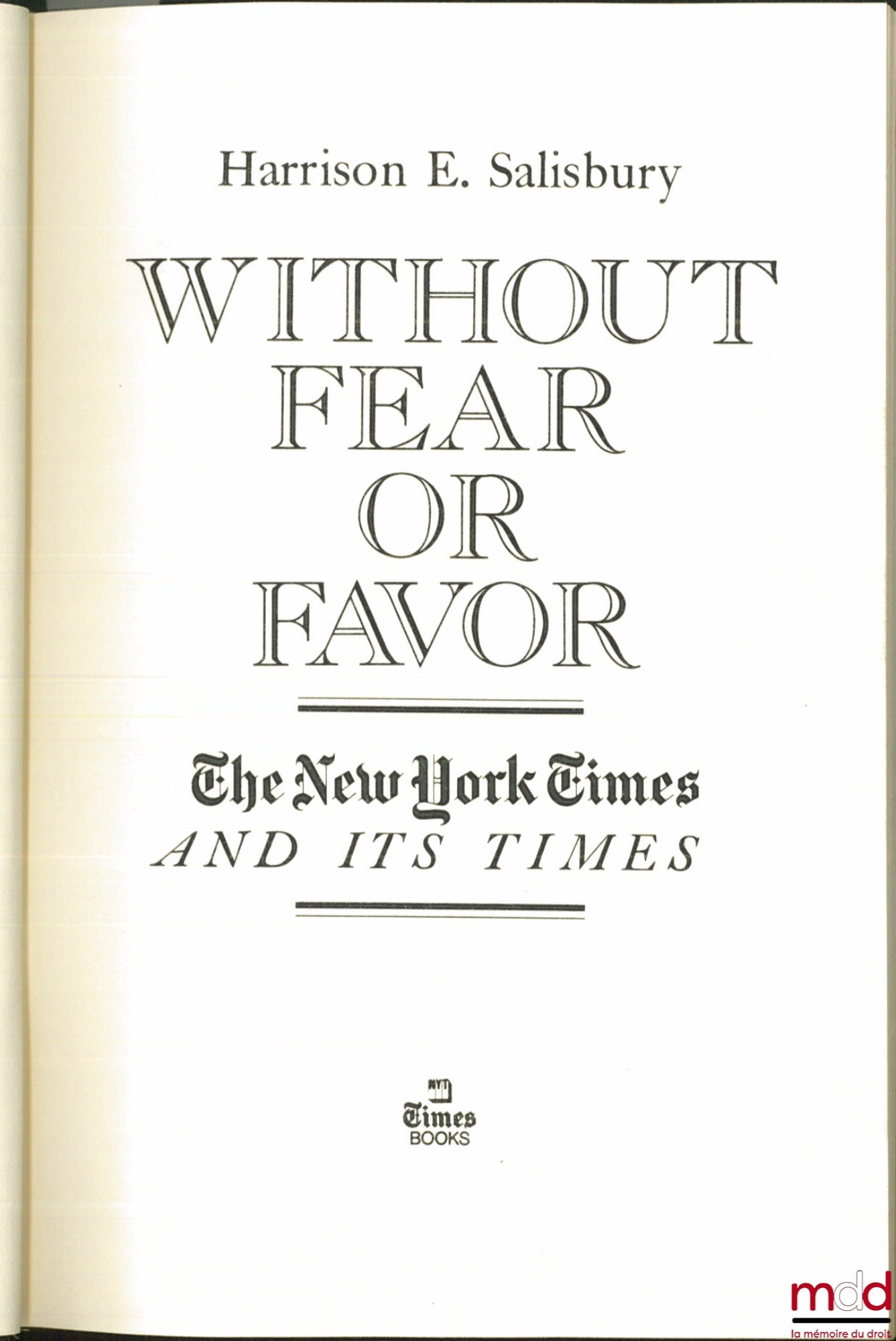SALISBURY (Harrison E.) – WITHOUT FEAR OR FAVOR, The New York Times and its Times