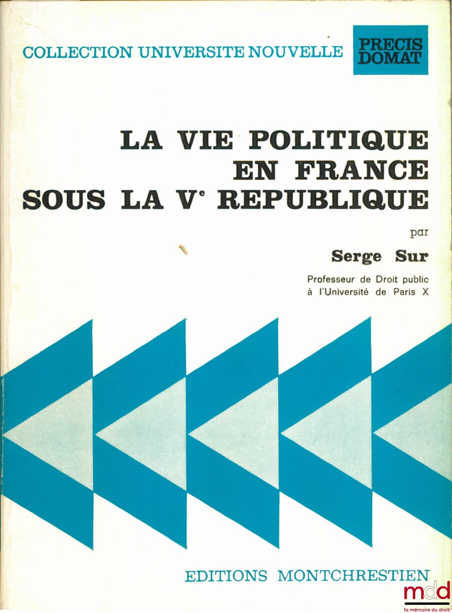SUR (Serge) – LA VIE POLITIQUE EN FRANCE SOUS LA VÈME RÉPUBLIQUE, 2ème éd., coll. Université nouvelle, Précis Domat
