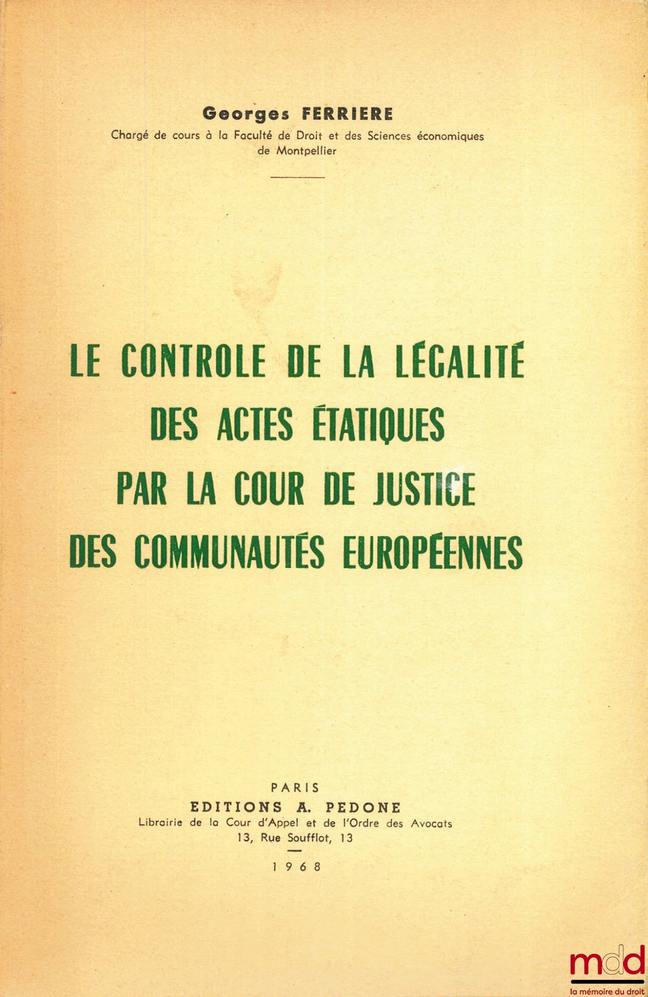 FERRIÈRE (Georges) – LE CONTRÔLE DE LA LÉGALITÉ DES ACTES ÉTATIQUES PAR LA COUR DE JUSTICE DES COMMUNAUTÉS EUROPÉENNES