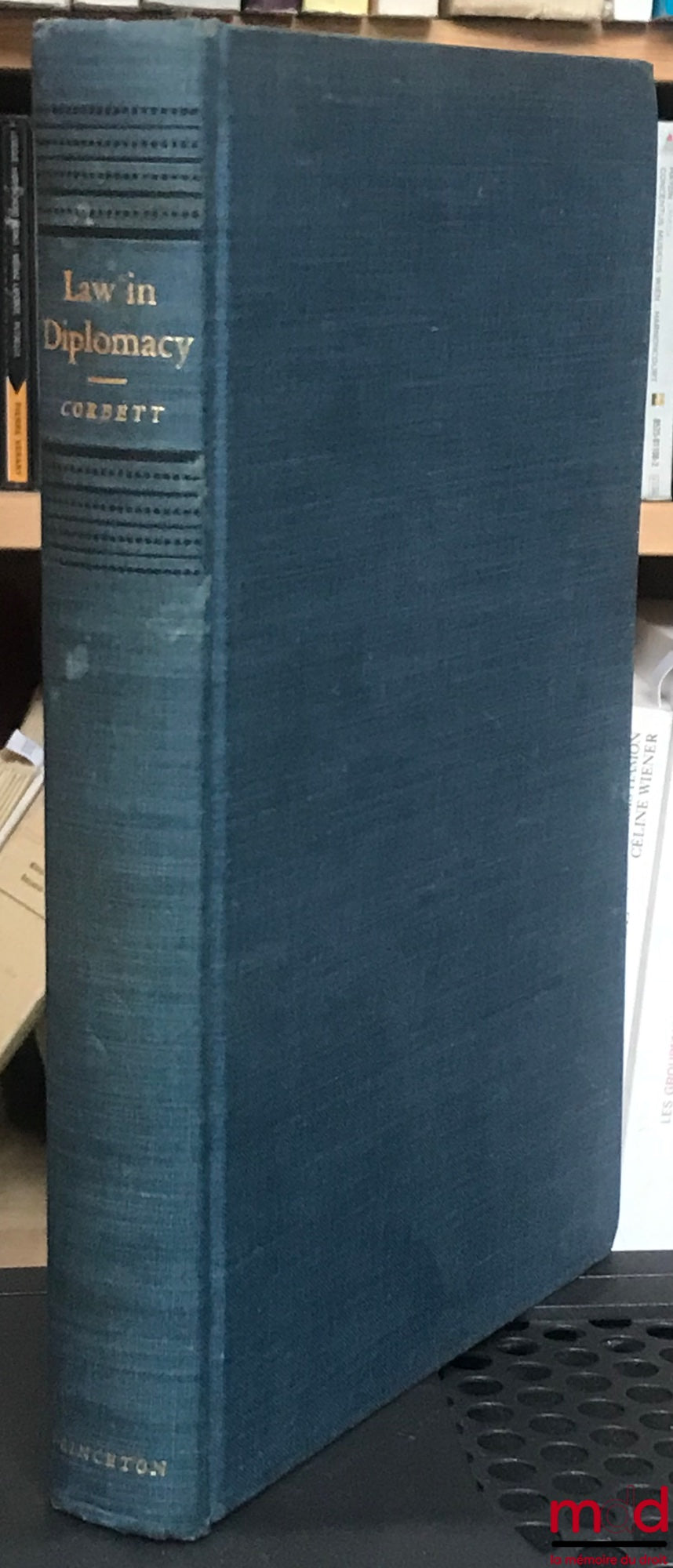 CORBETT (Percy E.) – LAW IN DIPLOMACY