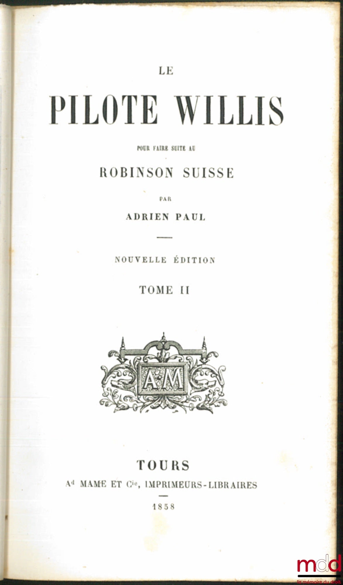 PAUL (Adrien) – LE PILOTE WILLIS, pour faire suite au ROBINSON SUISSE, nouvelle éd., t. II