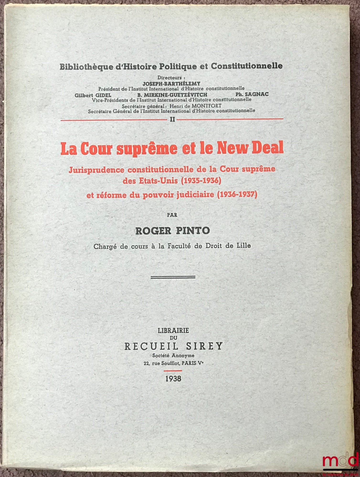 PINTO (Roger) – LA COUR SUPRÊME ET LE NEW DEAL. Jurisprudence constitutionnelle de la Cour suprême des États-Unis (1935-1936) et réforme du pouvoir judiciaire (1936 - 1937), Bibl. d’Histoire Politique et Constitutionnelle, t. II
