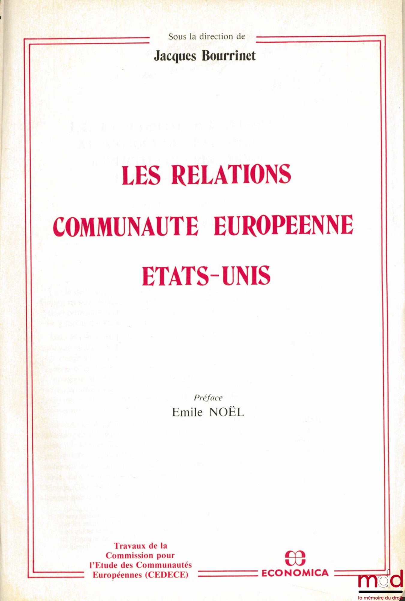 MASCLET (Jean-Claude) – LA STABILITÉ DE L’ALLIANCE ATLANTIQUE OU LES FACTEURS IMPLICITES DES RELATIONS EUROPE-ÉTATS-UNIS, extrait de “LES RELATIONS COMMUNAUTÉ EUROPÉENNE - ÉTATS-UNIS”, travaux de la CEDECE