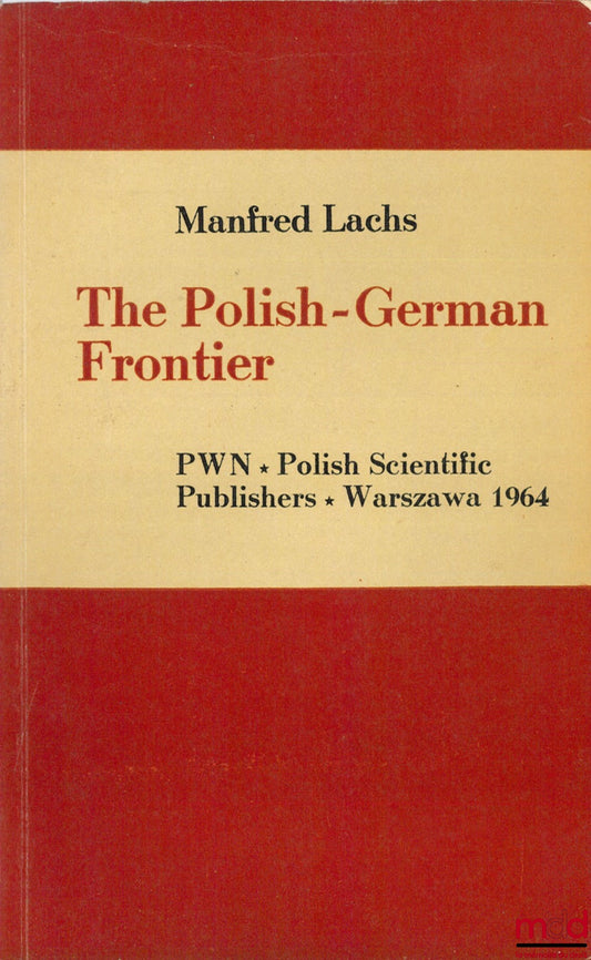 LACHS (Manfred) – THE POLISH-GERMAN FRONTIER, Law, life and logic of history