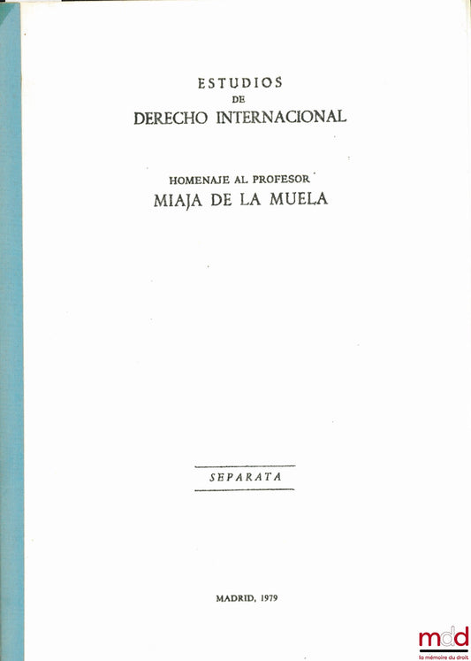LACHS (Manfred) – LE JUGE INTERNATIONAL À VISAGE DÉCOUVERT (LES OPINIONS ET LE VOTE), extrait de Homenaje al professor Miaja de la Muela, Madrid 1979, Estudios de derecho internacional