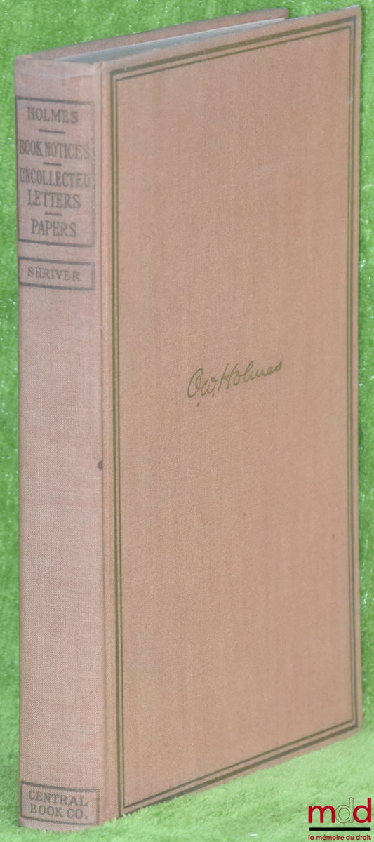 [HOLMES (Justice Oliver Wendell)], SHRIVER (Harry C.) – JUSTICE OLIVER WENDELL HOLMES. HIS BOOK NOTICES AND UNCOLLECTED LETTERS AND PAPERS, edited and annotated by H.C. Shriver)