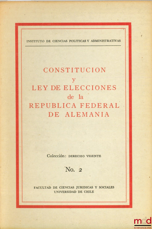 [Constitution de la République Fédérale Allemande] – CONSTITUCION Y LEY DE ELECCIONES DE LA REPUBLICA FEDERAL DE ALEMANIA de l’Instituto de ciencias politica y administrativas, n° 2