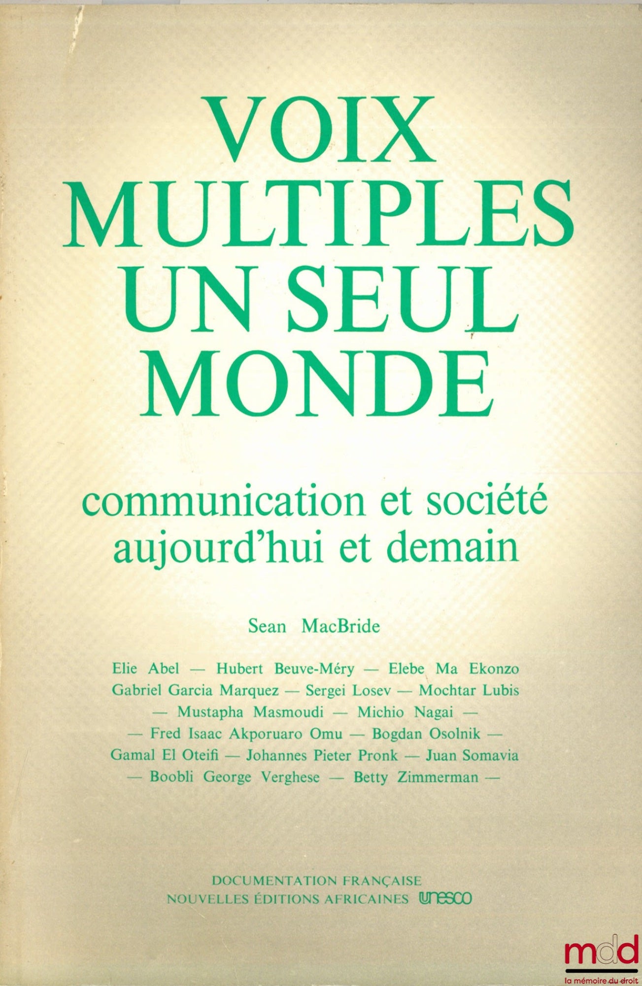 MACBRIDE (Sean) et alii – VOIX MULTIPLES UN SEUL MONDE. COMMUNICATION ET SOCIÉTÉ AUJOURD’HUI ET DEMAIN. Vers un nouvel ordre mondial de l’information et de la communication plus juste et plus efficace. Rapport de la Commission internationale d’étude des p