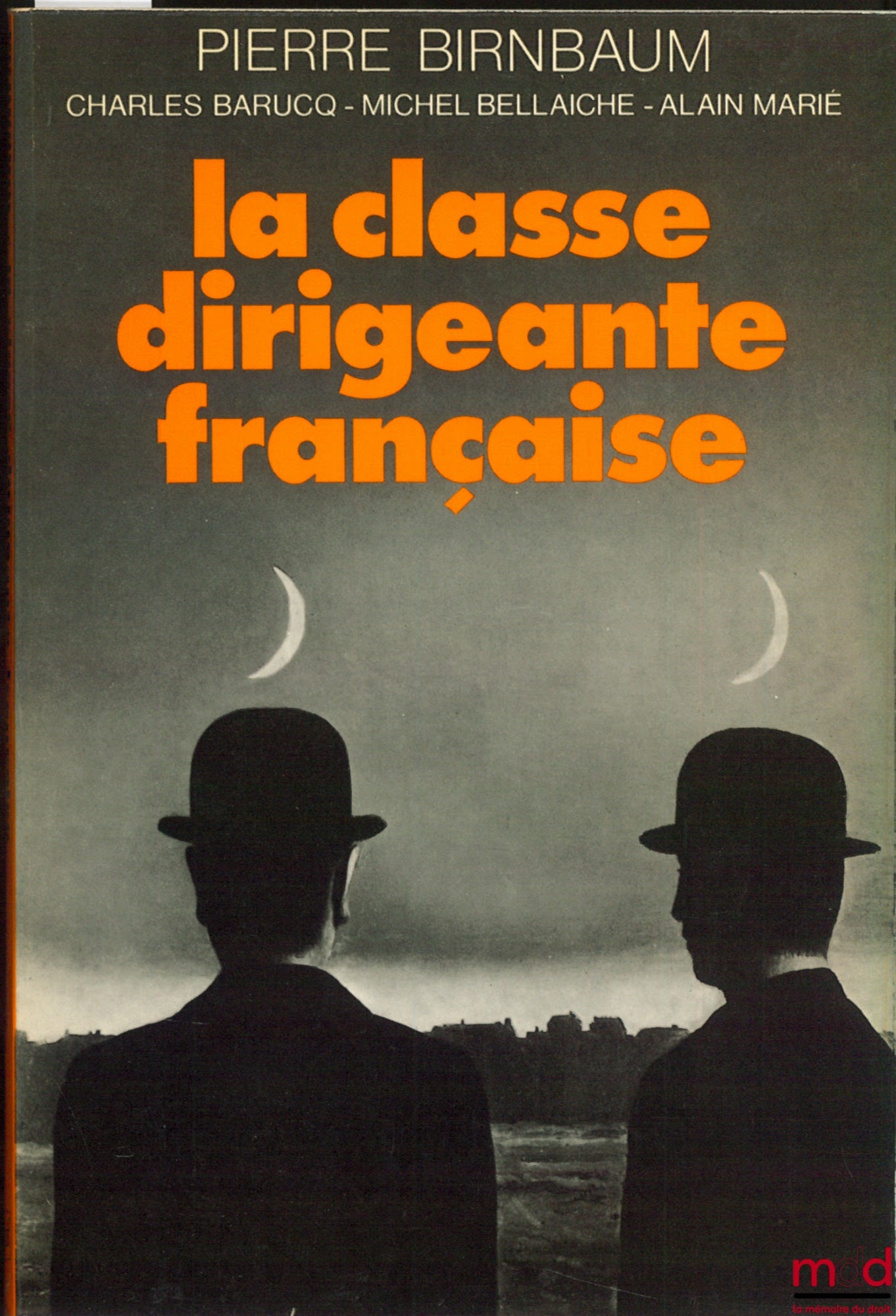 BIRNBAUM (Pierre), BARUCQ (Charles), BELLAICHE (Michel) et MARIÉ (Alain) – LA CLASSE DIRIGEANTE FRANÇAISE. Dissociation, interpénétration, intégration. Dessins de Wiaz