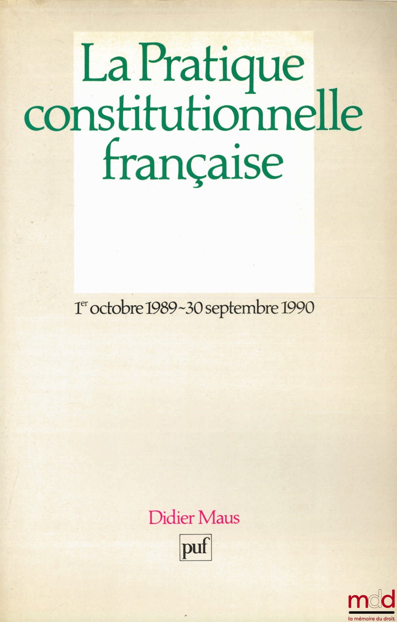 MAUS (Didier) – FRENCH CONSTITUTIONAL PRACTICE, October 1, 1989 - September 30, 1990
