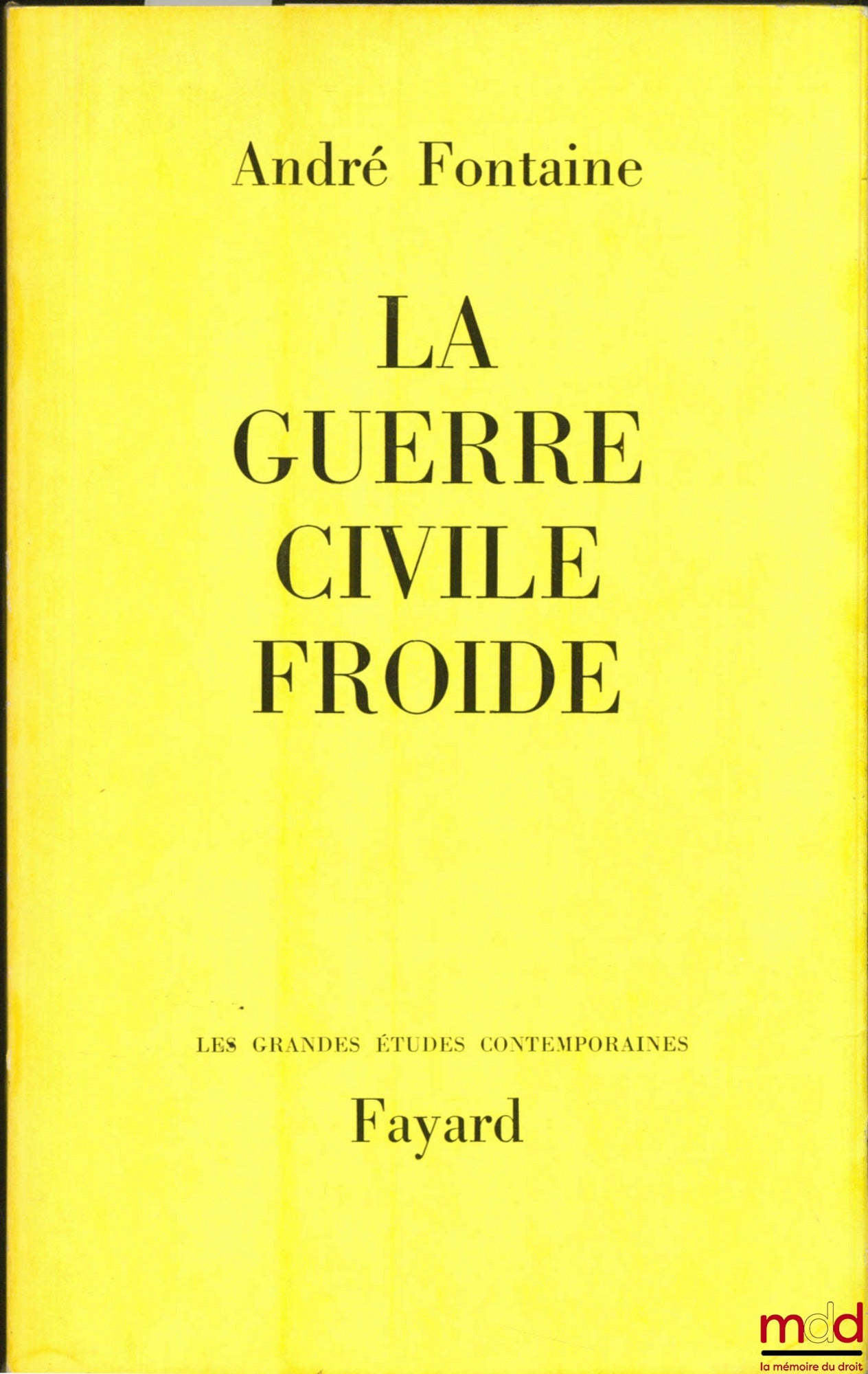FONTAINE (André) – LA GUERRE CIVILE FROIDE, coll. Les grandes études contemporaines