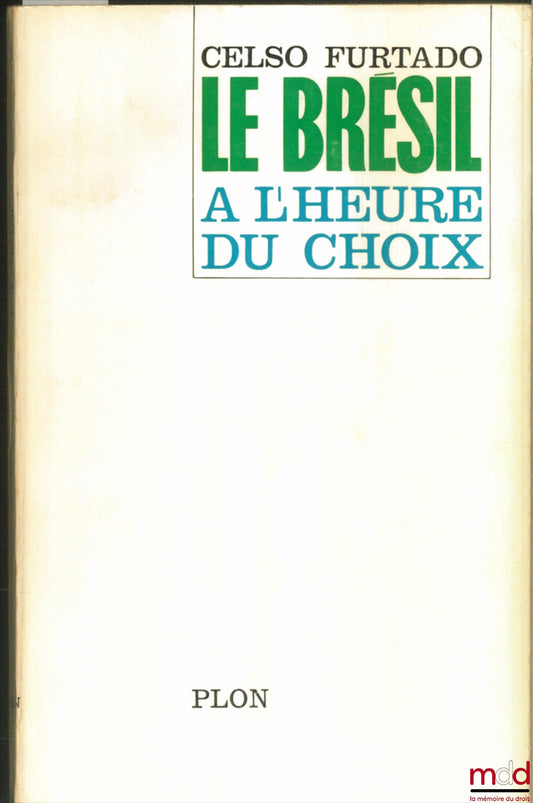 FURTADO (Celso) – LE BRÉSIL À L’HEURE DU CHOIX. LA POLITIQUE ÉCONOMIQUE D’UN PAYS EN VOIE DE DÉVELOPPEMENT, Préface P. Massé, traduit du portugais par Jean Chouard