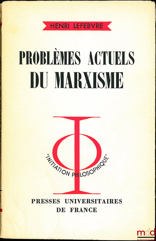 LEFEBVRE (Henri) – PROBLÈMES ACTUELS DU MARXISME, coll. Initiation philosophique