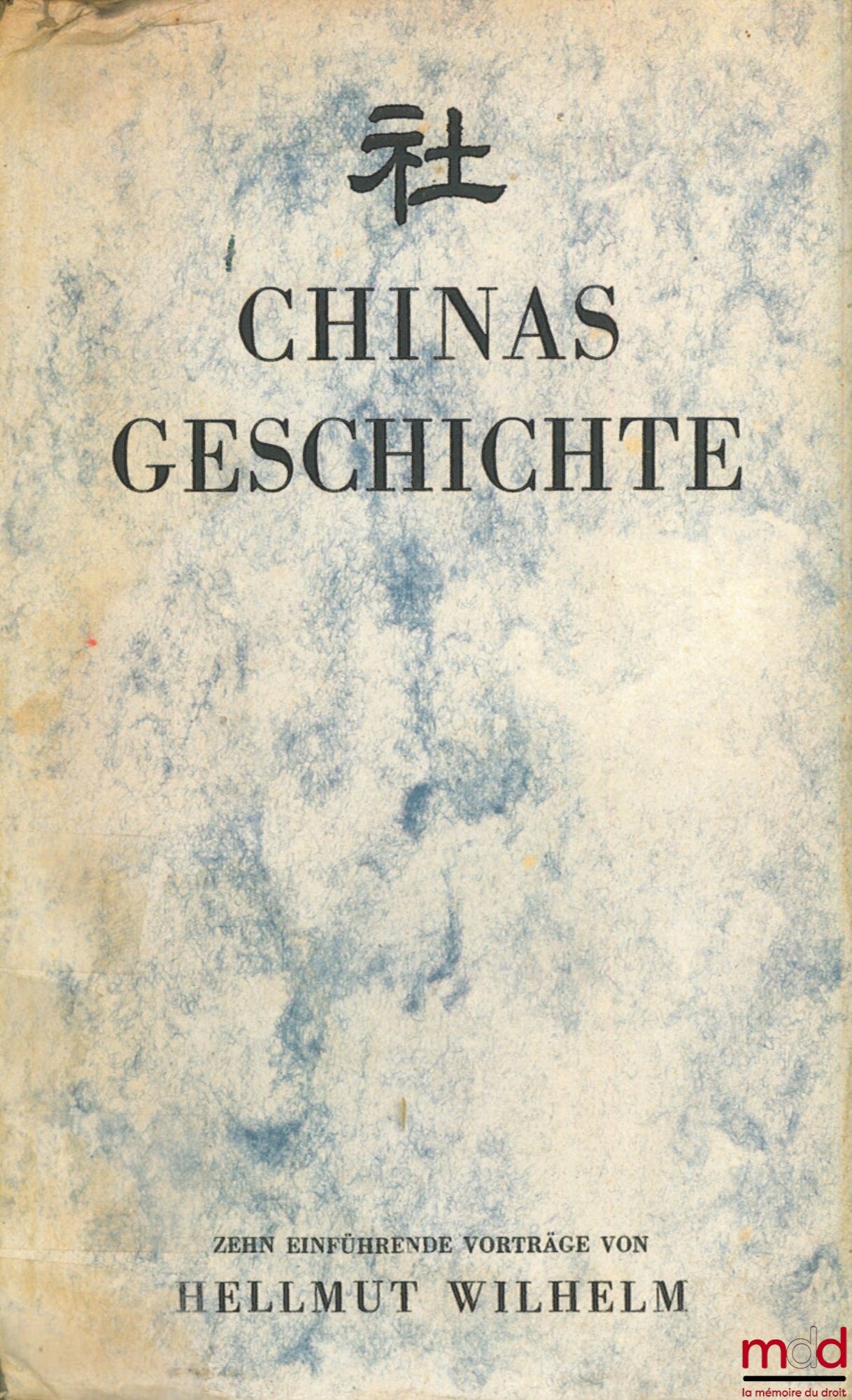 [Chine], WILHELM (Hellmut) – CHINAS GESCHICHTE, Zehn einführende Vorträge von H.W.