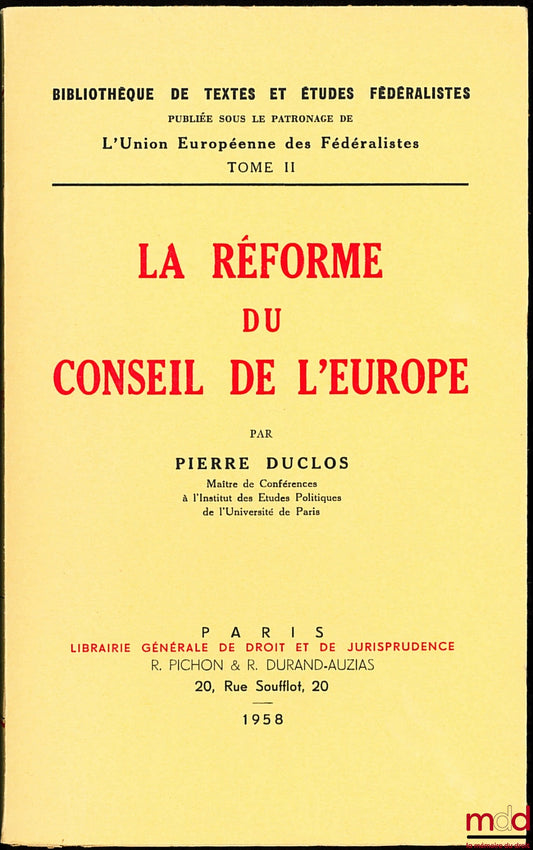 DUCLOS (Pierre) – LA RÉFORME DU CONSEIL DE L’EUROPE, Bibl. de textes et études fédéralistes publiée sous le patronage de l’Union Européenne des Fédéralistes, t. II