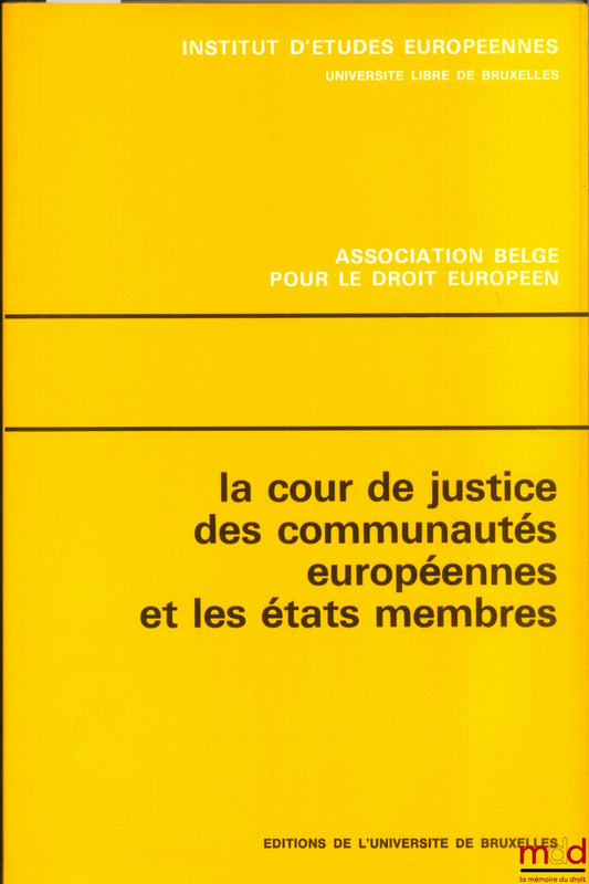 Colloque – LA COUR DE JUSTICE DES COMMUNAUTÉS EUROPÉENNES ET LES ÉTATS MEMBRES, Journée d’études organisée par l’Inst. d’études européennes, Université libre de Bruxelles et l’Association belge pour le droit européen, à Bruxelles, le 25 janvier 1980