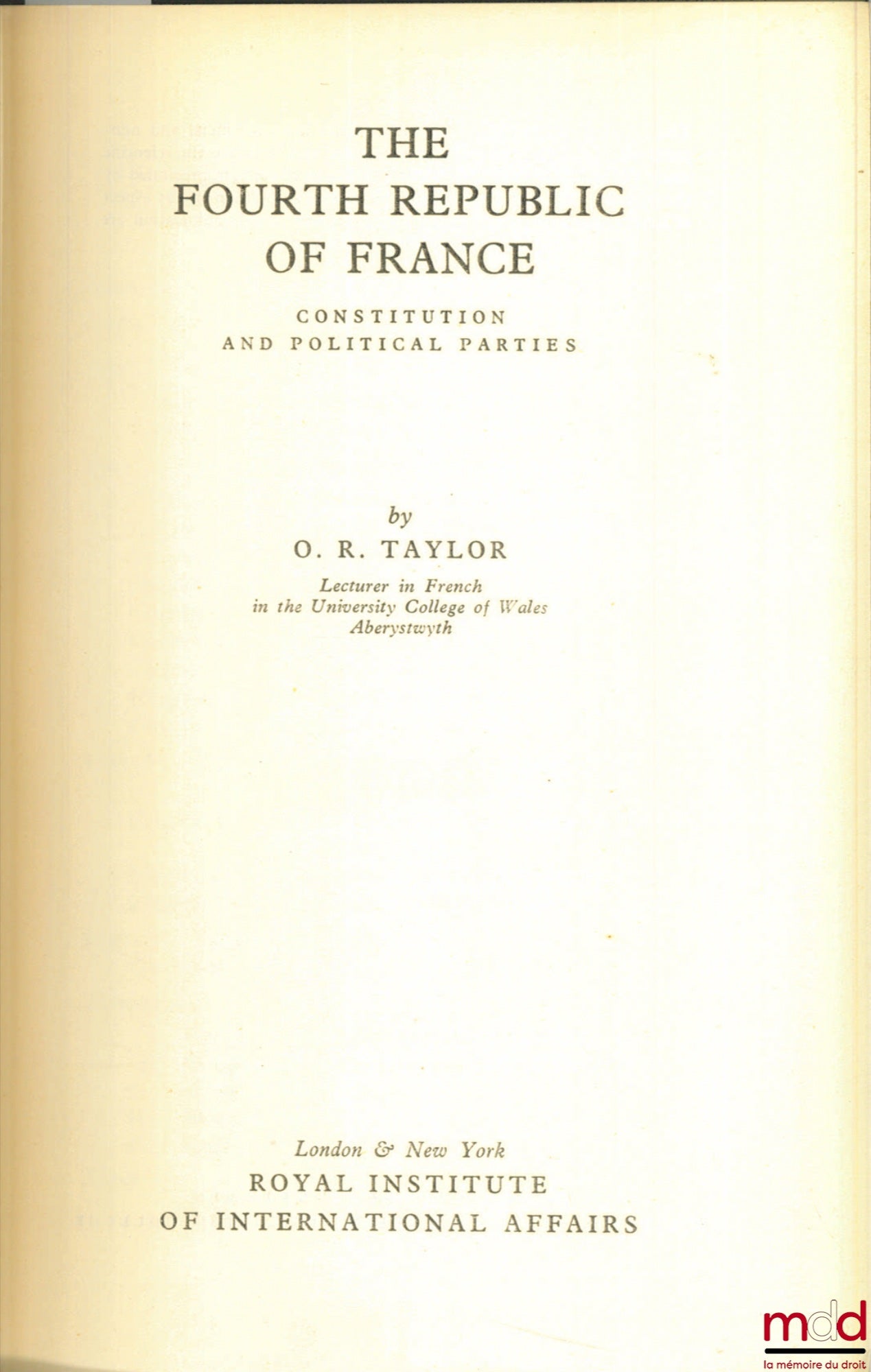 TAYLOR (O.R.) – THE FOURTH REPUBLIC OF FRANCE. CONSTITUTION AND POLITICAL PARTIES