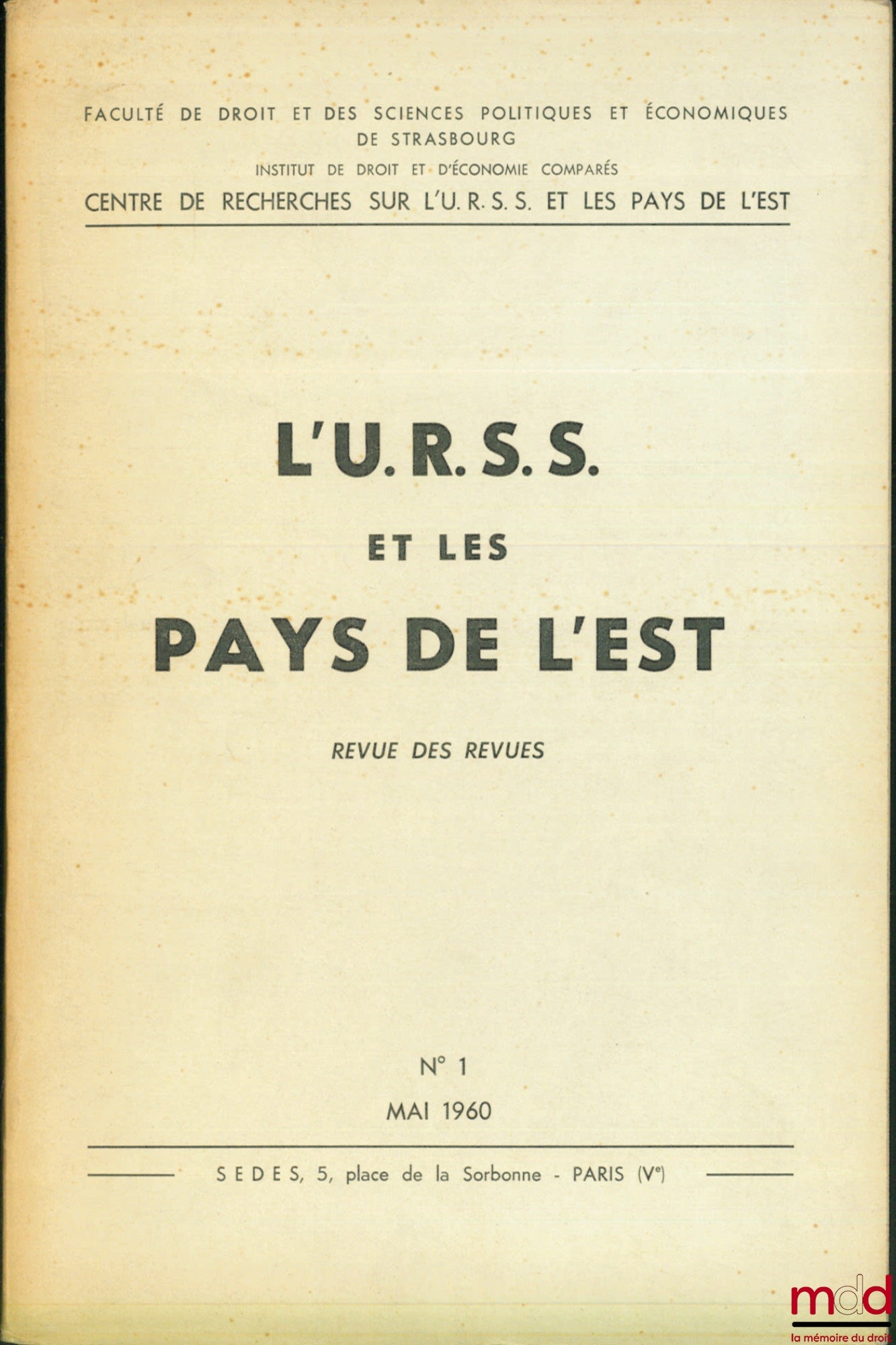 L’U.R.S.S. ET LES PAYS DE L’EST, Revue des Revues n° 1 de mai 1960 publiée par le Centre de recherches sur l’U.R.S.S. et les pays de l’est de l’Institut de droit et d’économie comparés de la Faculté de droit et des sc. po. et éco. de Strasbourg. Direction