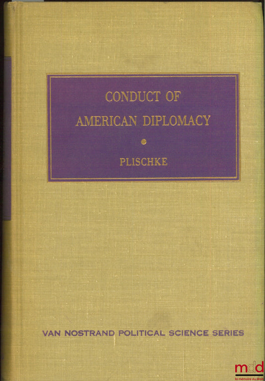 PLISCHKE (Elmer) – CONDUCT OF AMERICAN DIPLOMACY, 2ème éd.
