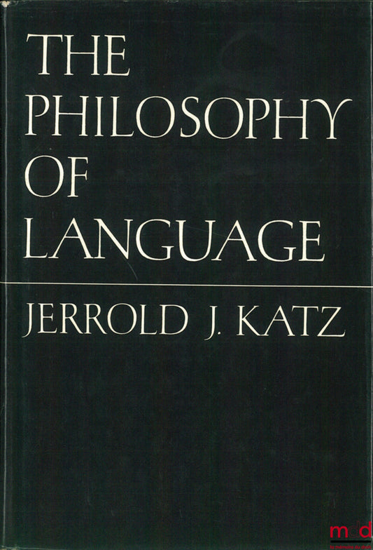 KATZ (Jerrold J.) – THE PHILOSOPHY OF LANGUAGE, Studies in language, editors Noam Chomsky and Morris Halle