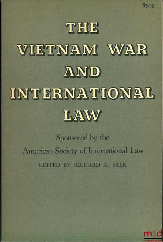 [Collectif] – THE VIETNAM WAR AND INTERNATIONAL LAW, American Society of International Law, edited by Richard A. FALK