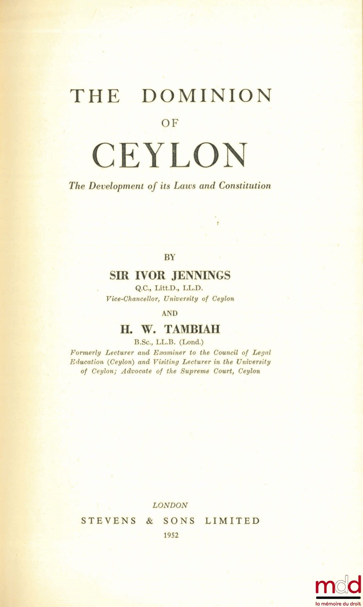 JENNINGS (Sir Ivor) and TAMBIAH (HW) – THE DOMINION OF CEYLON. The Development of its Laws and Constitution, coll. The British Commonwealth, vol. 7