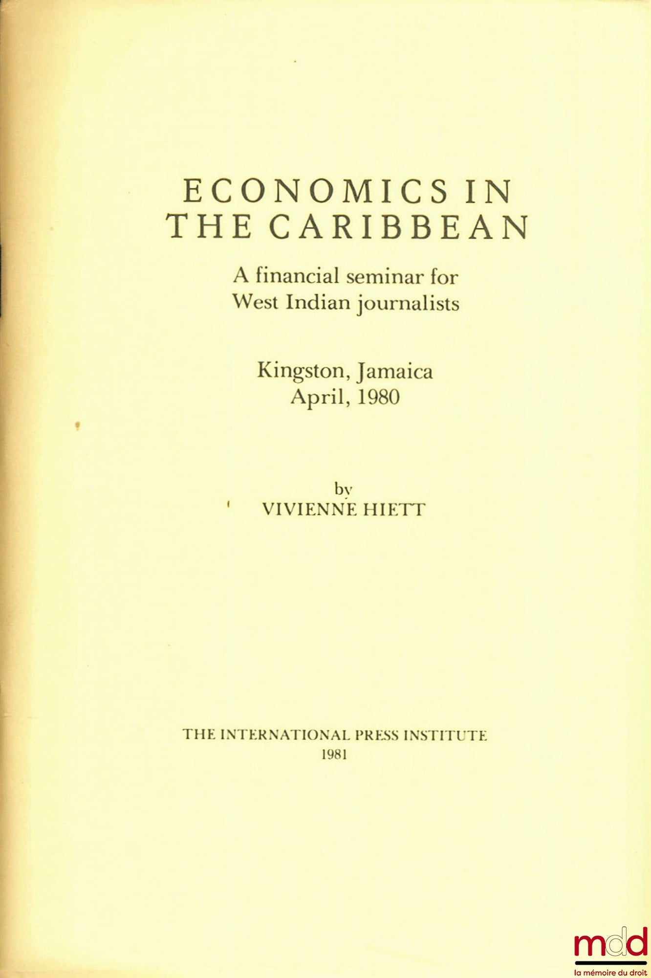 HIETT (Vivienne) – ECONOMICS IN THE CARIBBEAN, A financial seminar for West Indian journalists, Kingston, Jamaica, April 1980