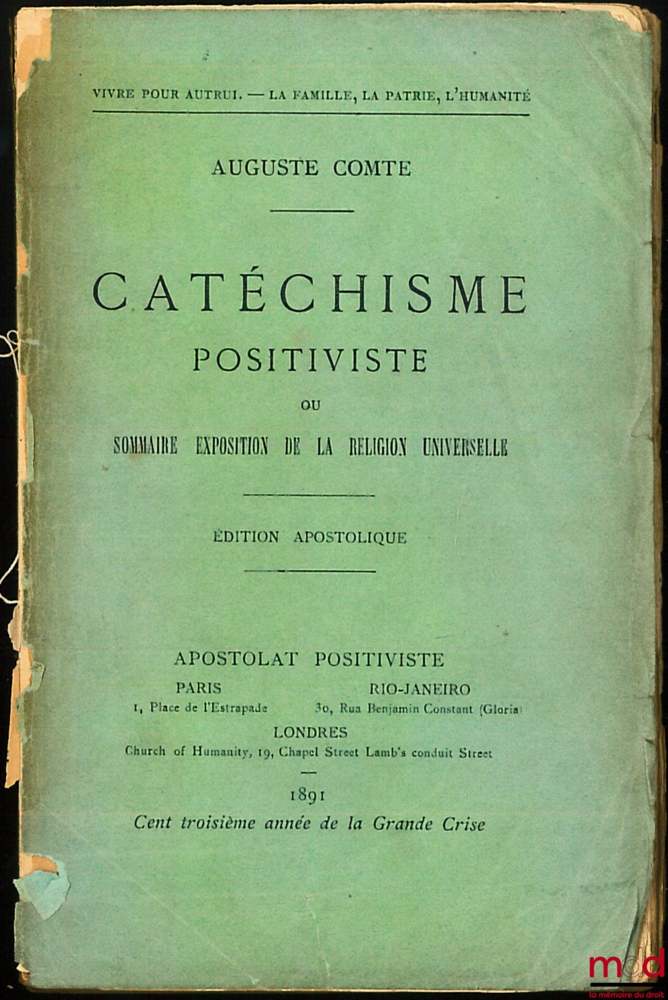 COMTE (Auguste) – CATÉCHISME POSITIVISTE ou SOMMAIRE EXPOSITION DE LA RELIGION UNIVERSELLE en treize entretiens systématiques entre une femme et un prêtre de l’HUMANITÉ, édition apostolique Vivre pour autrui - La famille, La Patrie, L’Humanité