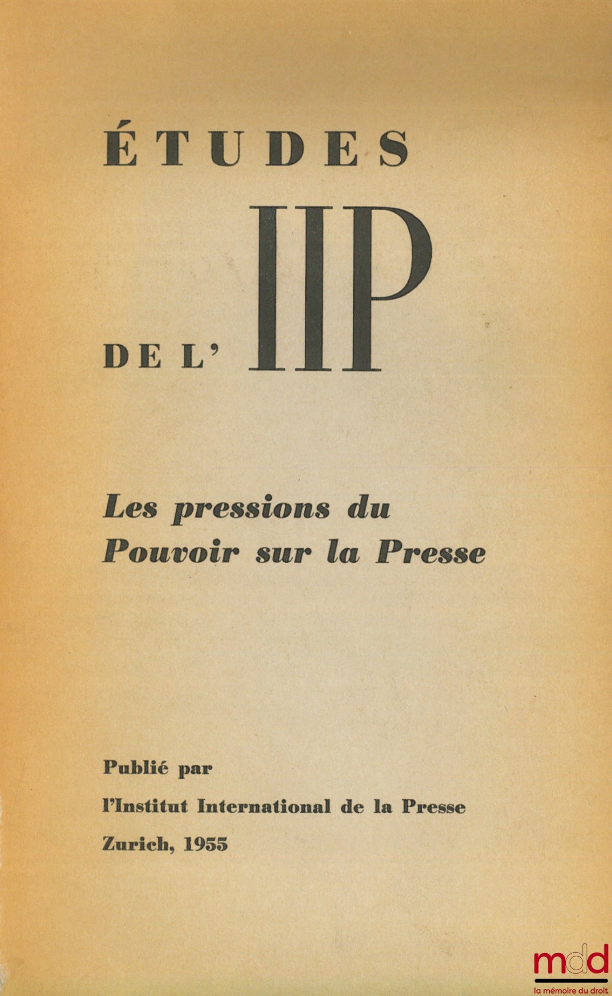[Collectif] – LES PRESSIONS DU POUVOIR SUR LA PRESSE, Études de l’IIP n° 4
