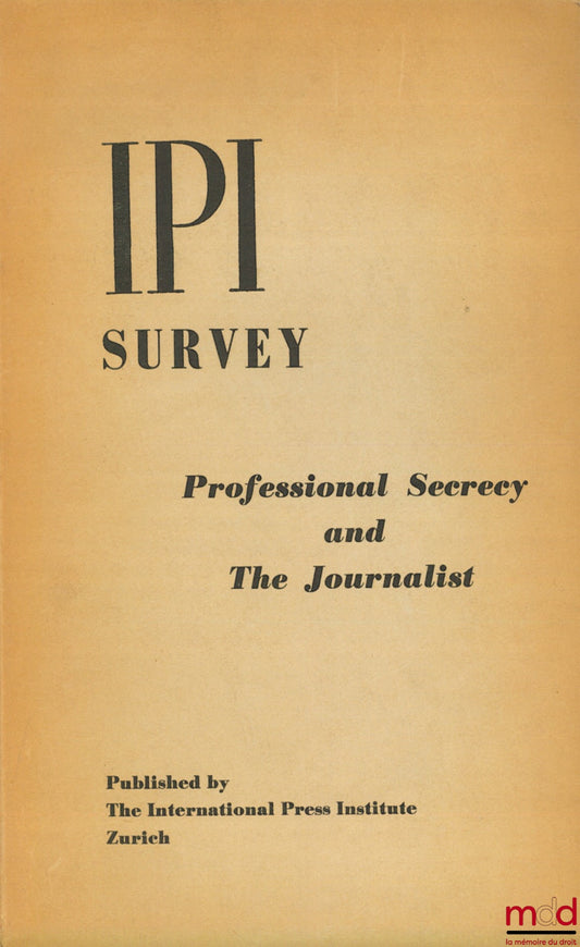 [Collectif] – PROFESSIONAL SECRECY AND THE JOURNALIST, IPI survey n° 6