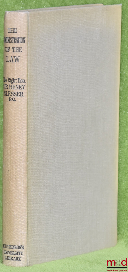 SLESSER (Sir Henry) – THE ADMINISTRATION OF THE LAW