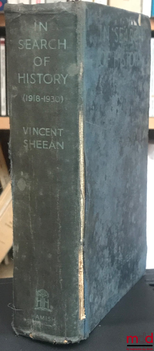 SHEEAN (Vincent) – IN SEARCH OF HISTORY (1918 - 1930