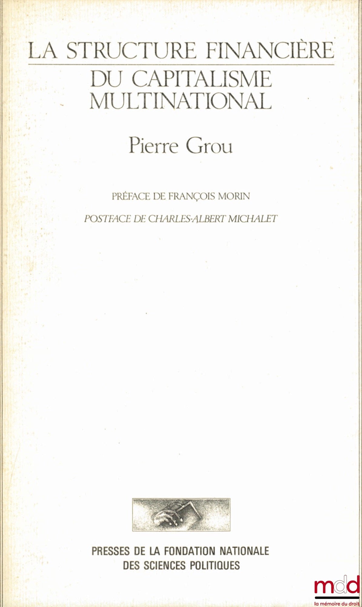 GROU (Pierre) – LA STRUCTURE FINANCIÈRE DU CAPITALISME MULTINATIONAL, Préface François Morin, postface Charles-Albert Michalet