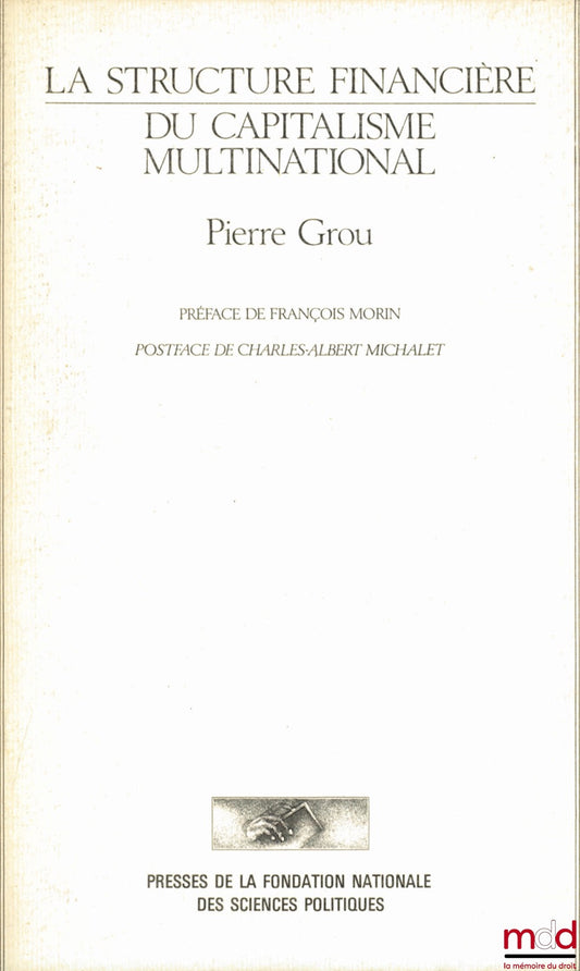 GROU (Pierre) – LA STRUCTURE FINANCIÈRE DU CAPITALISME MULTINATIONAL, Préface François Morin, postface Charles-Albert Michalet