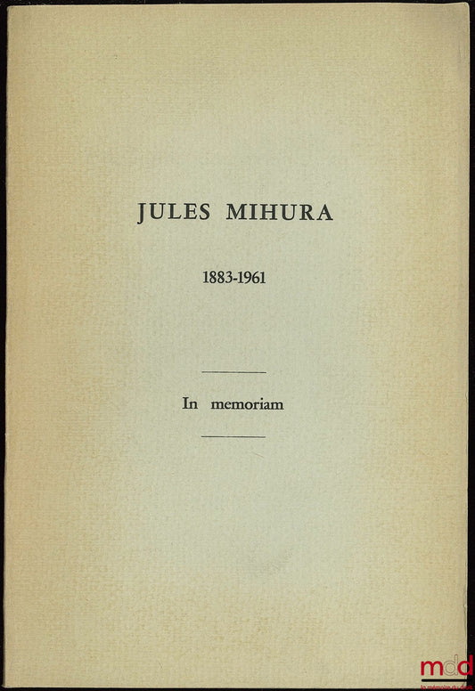 [MIHURA (Jules] – IN MEMORIAM. JULES MIHURA 1883 - 1961