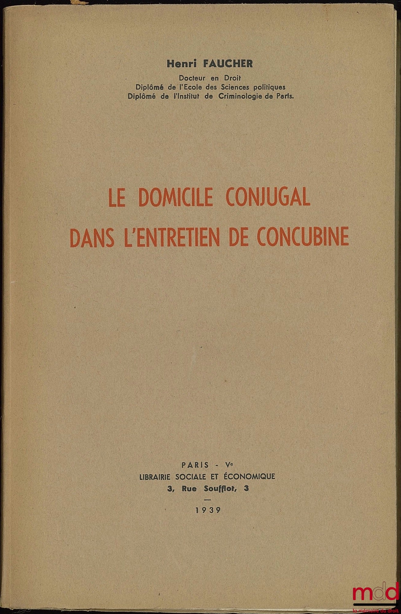 FAUCHER (Henri) – LE DOMICILE CONJUGAL DANS L’ENTRETIEN DE CONCUBINE