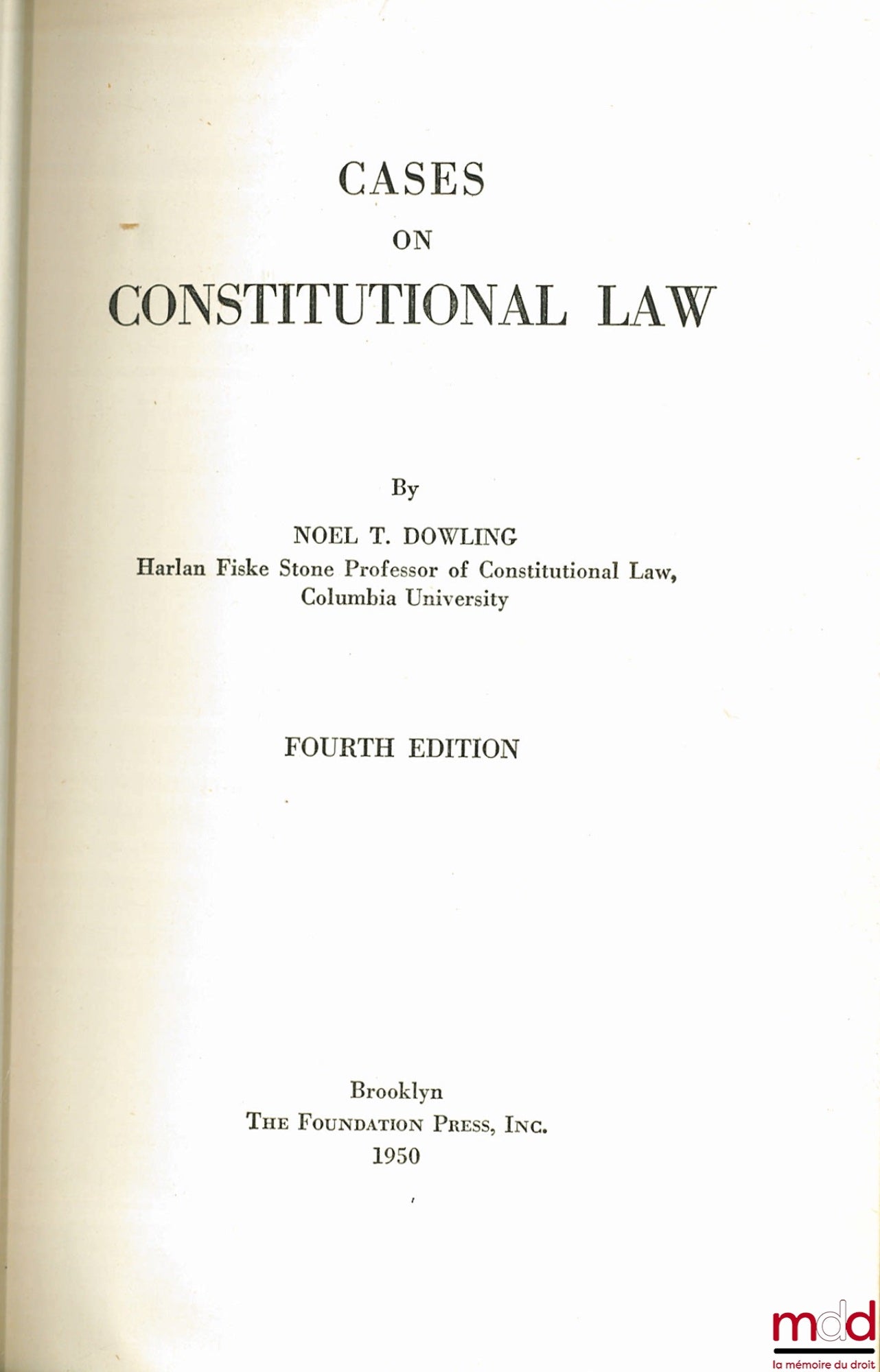 DOWLING (Noel T.) – CASES ON CONSTITUTIONAL LAW, 4th ed.