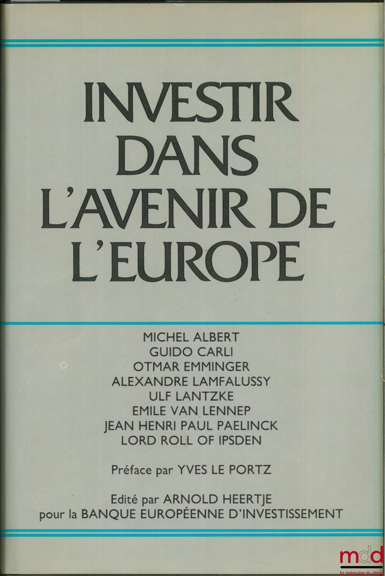 [Collectif] – INVESTIR DANS L’AVENIR DE L’EUROPE, ouvrage édité par Arnold Heertje à l’occasion du 25e anniversaire de la création de la Banque Européenne d’Investissement, Préface Yves Le Portz