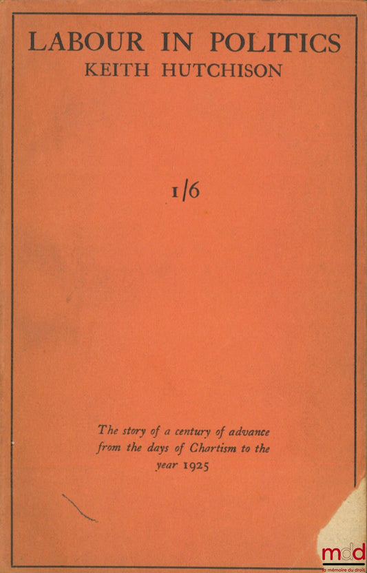 HUTCHINSON (Keith) – LABOUR IN POLITICS